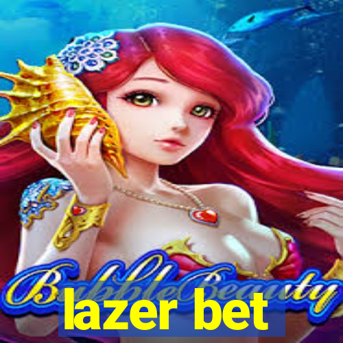 lazer bet